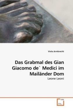 Grabmal des Gian Giacomo de` Medici im Mailänder Dom