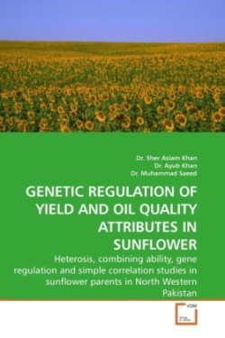 Genetic Regulation of Yield and Oil Quality Attributes in Sunflower