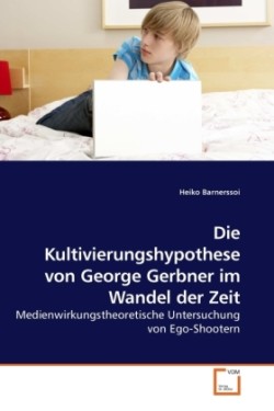 Kultivierungshypothese von George Gerbner im Wandel der Zeit