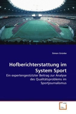 Hofberichterstattung im System Sport