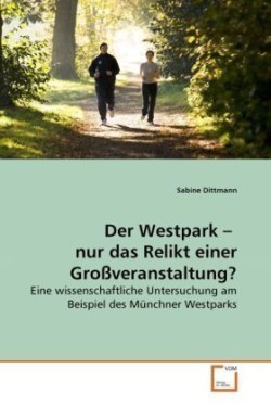 Westpark - nur das Relikt einer Großveranstaltung?