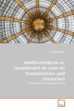 Genitivattribute vs. complément de nom im Französischen und Deutschen