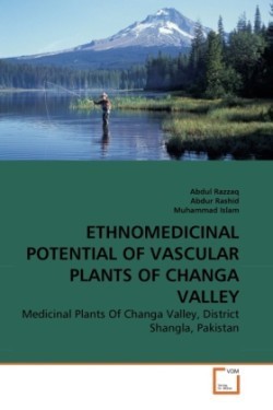 Ethnomedicinal Potential of Vascular Plants of Changa Valley