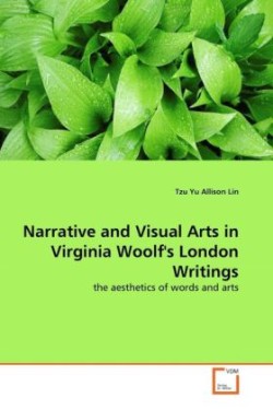 Narrative and Visual Arts in Virginia Woolf's London Writings