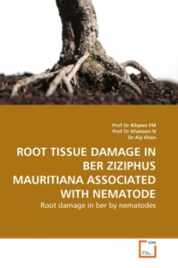 Root Tissue Damage in Ber Ziziphus Mauritiana Associated with Nematode