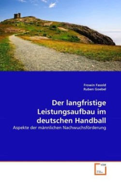 Der langfristige Leistungsaufbau im deutschen Handball