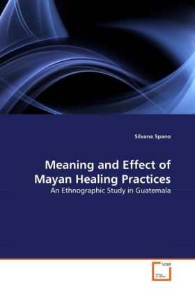 Meaning and Effect of Mayan Healing Practices