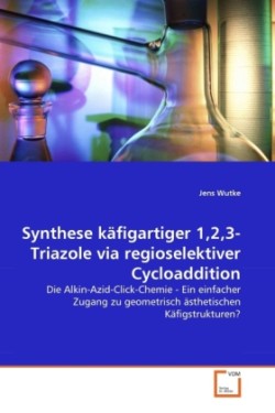 Synthese käfigartiger 1,2,3-Triazole via regioselektiver Cycloaddition