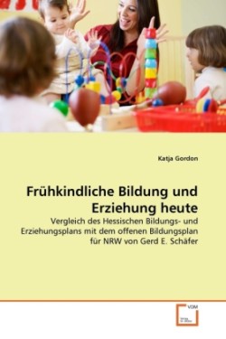 Frühkindliche Bildung und Erziehung heute