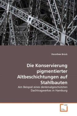 Konservierung pigmentierter Altbeschichtungen auf Stahlbauten