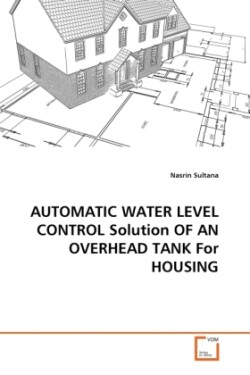 AUTOMATIC WATER LEVEL CONTROL Solution OF AN OVERHEAD TANK For HOUSING