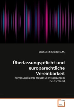 Überlassungspflicht und europarechtliche Vereinbarkeit