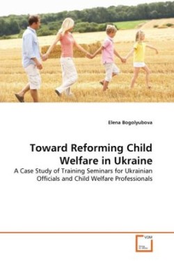 Toward Reforming Child Welfare in Ukraine