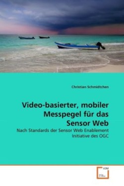 Video-basierter, mobiler Messpegel für das Sensor Web