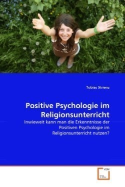 Positive Psychologie im Religionsunterricht