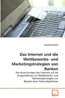 Internet und die Wettbewerbs- und Marketingstrategien von Banken