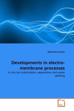 Developments in electro-membrane processes