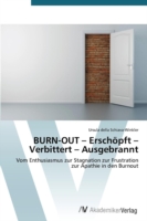 BURN-OUT - Erschöpft - Verbittert - Ausgebrannt