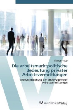 arbeitsmarktpolitische Bedeutung privater Arbeitsvermittlungen