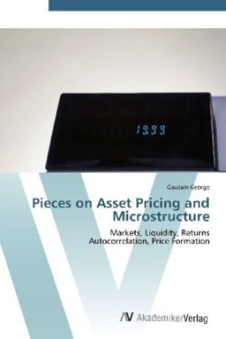 Pieces on Asset Pricing and Microstructure