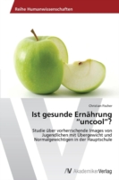 Ist gesunde Ernährung "uncool"?