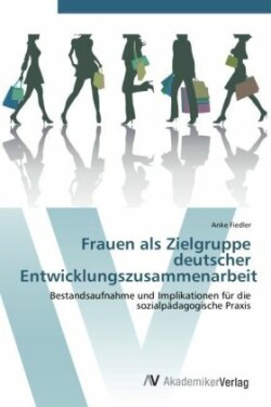 Frauen als Zielgruppe deutscher Entwicklungszusammenarbeit