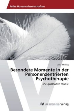 Besondere Momente in der Personenzentrierten Psychotherapie