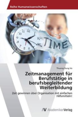 Zeitmanagement für Berufstätige in berufsbegleitender Weiterbildung