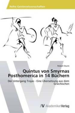 Quintus von Smyrnas Posthomerica in 14 Büchern