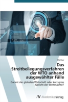 Streitbeilegungsverfahren der WTO anhand ausgewählter Fälle