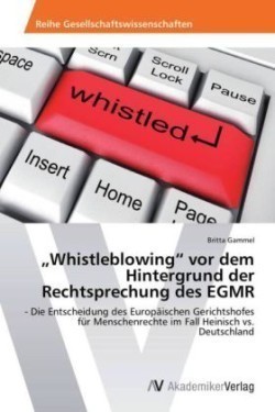 "Whistleblowing" vor dem Hintergrund der Rechtsprechung des EGMR