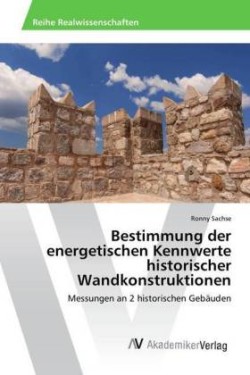Bestimmung der energetischen Kennwerte historischer Wandkonstruktionen