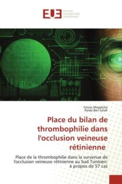 Place du bilan de thrombophilie dans l'occlusion veineuse rétinienne