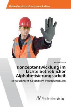 Konzeptentwicklung im Lichte betrieblicher Alphabetisierungsarbeit