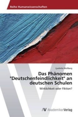 Phänomen "Deutschenfeindlichkeit" an deutschen Schulen