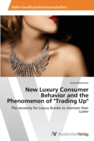 New Luxury Consumer Behavior and the Phenomenon of "Trading Up"