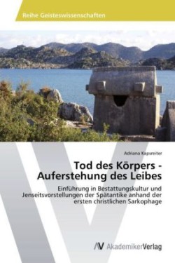 Tod des Körpers - Auferstehung des Leibes