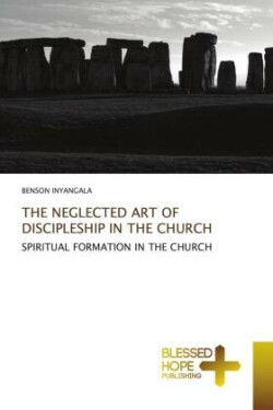 THE NEGLECTED ART OF DISCIPLESHIP IN THE CHURCH