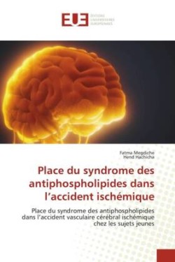 Place du syndrome des antiphospholipides dans l'accident ischémique