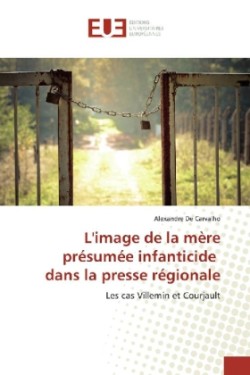 L'image de la mère présumée infanticide dans la presse régionale