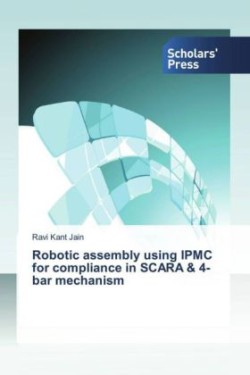 Robotic assembly using IPMC for compliance in SCARA & 4-bar mechanism