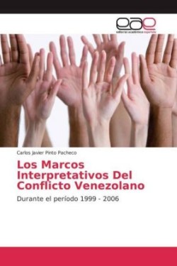 Los Marcos Interpretativos Del Conflicto Venezolano