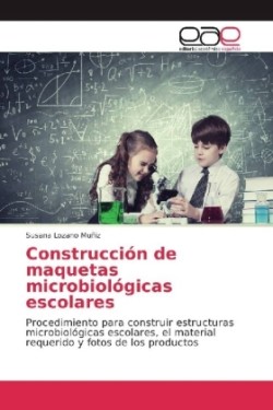 Construcción de maquetas microbiológicas escolares