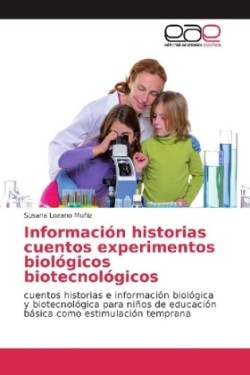 Información historias cuentos experimentos biológicos biotecnológicos