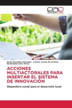 ACCIONES MULTIACTORALES PARA INSERTAR EL SISTEMA DE INNOVACIÓN