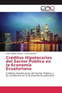 Créditos Hipotecarios del Sector Público en la Economía Ecuatoriana