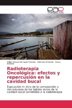 Radioterapia Oncológica: efectos y repercusión en la cavidad bucal