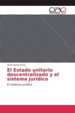 El Estado unitario descentralizado y el sistema jurídico