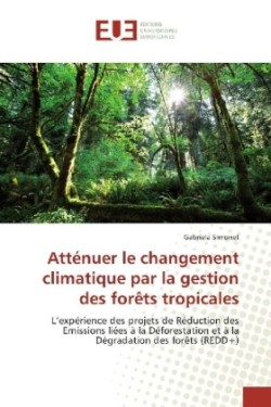 Atténuer le changement climatique par la gestion des forêts tropicales