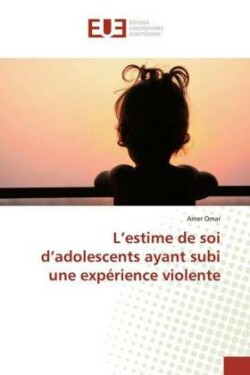 L'estime de soi d'adolescents ayant subi une expérience violente